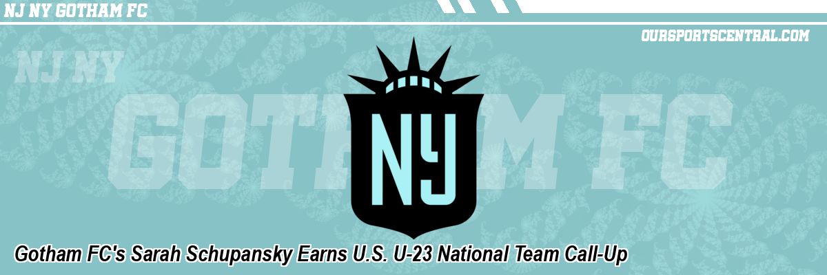 Gotham FC's Sarah Schupansky Earns U.S. U-23 National Team Call-Up