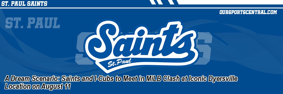 A Dream Scenario: Saints and I-Cubs to Meet in MiLB Clash at Iconic Dyersville Location on August 11