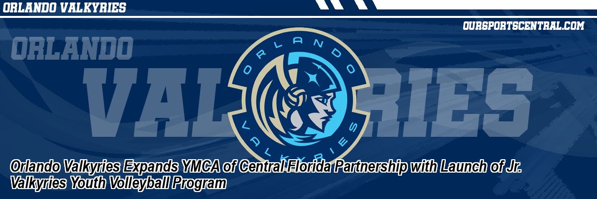 Orlando Valkyries Expands YMCA of Central Florida Partnership with Launch of Jr. Valkyries Youth Volleyball Program