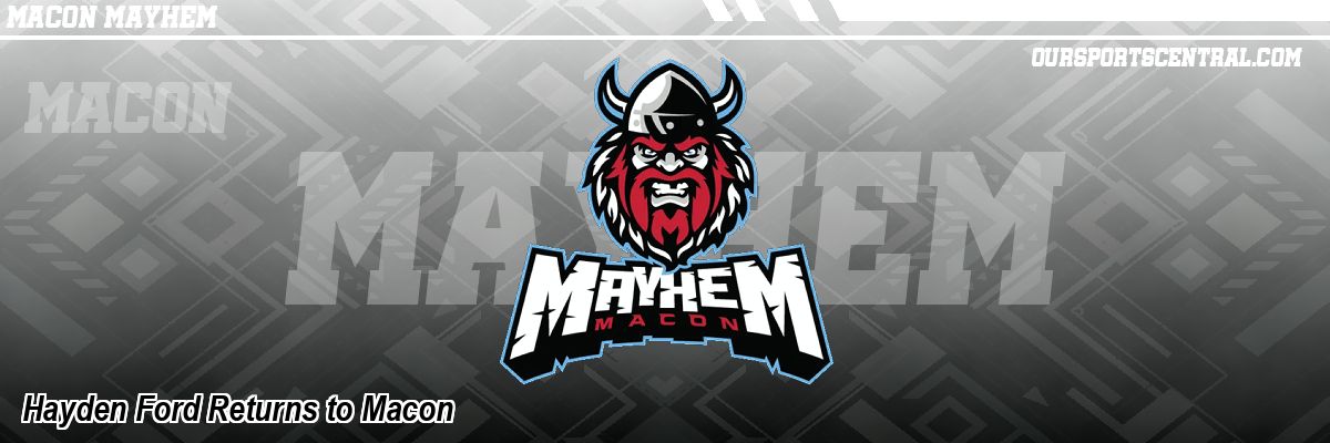 Hayden Ford Returns to Macon
