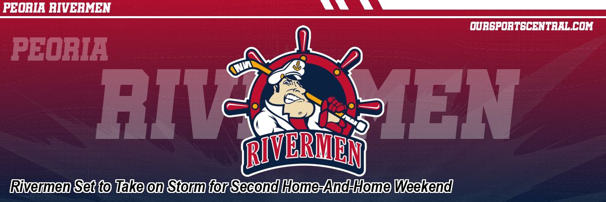 Rivermen Set to Take on Storm for Second Home-And-Home Weekend