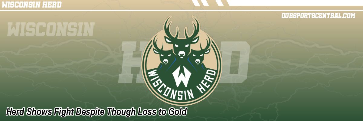 Herd Shows Fight Despite Though Loss to Gold