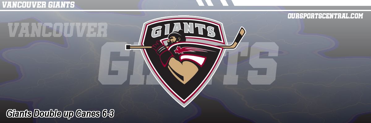 Giants Double up Canes 6-3