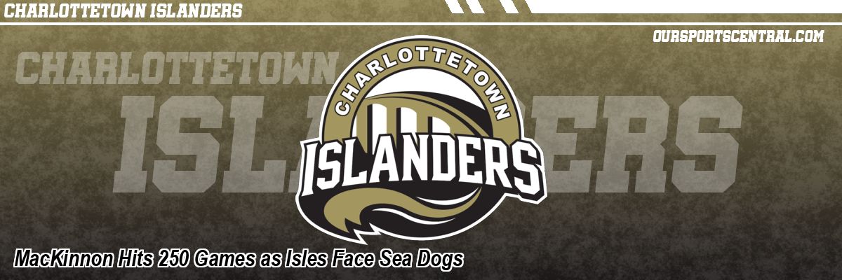 MacKinnon Hits 250 Games as Isles Face Sea Dogs