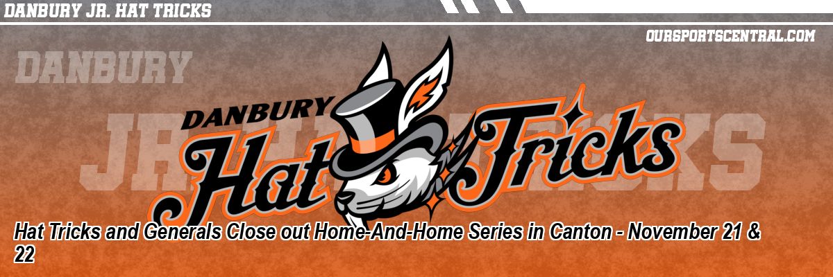Hat Tricks and Generals Close out Home-And-Home Series in Canton - November 21 & 22