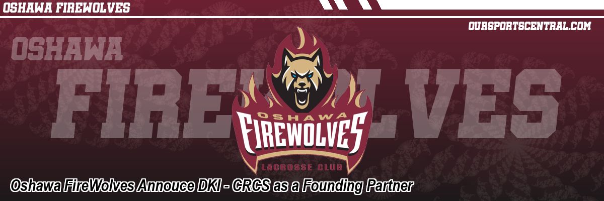 Oshawa FireWolves Annouce DKI - CRCS as a Founding Partner