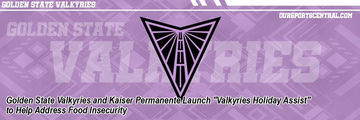 Golden State Valkyries and Kaiser Permanente Launch 