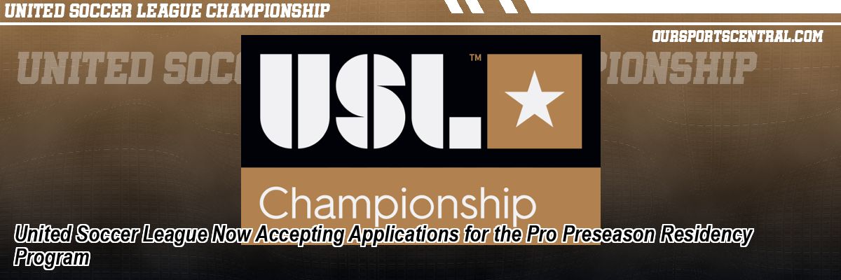 United Soccer League Now Accepting Applications for the Pro Preseason Residency Program
