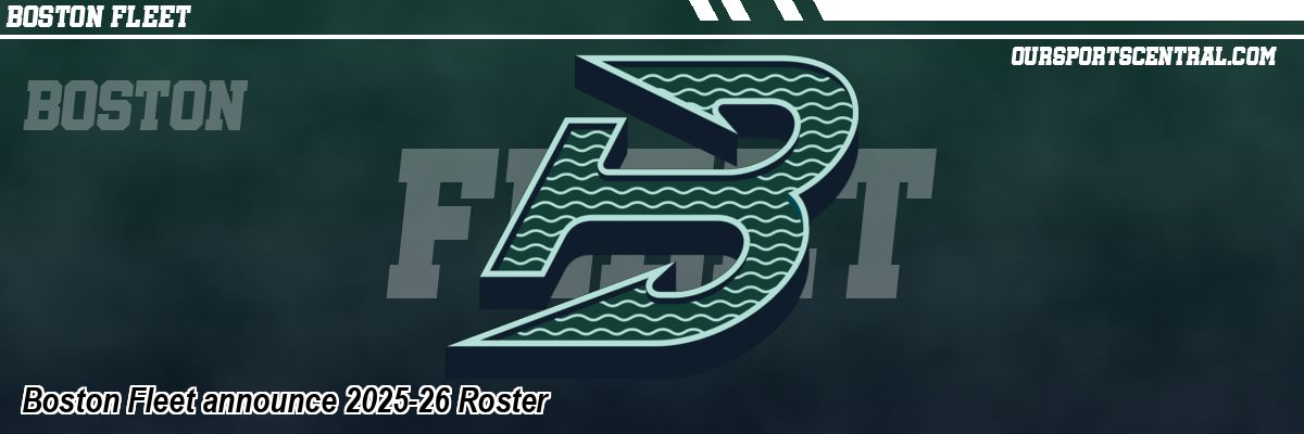 Boston Fleet announce 2025-26 Roster