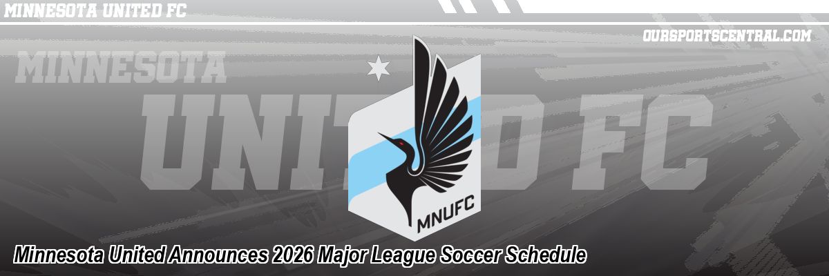 Minnesota United Announces 2026 Major League Soccer Schedule