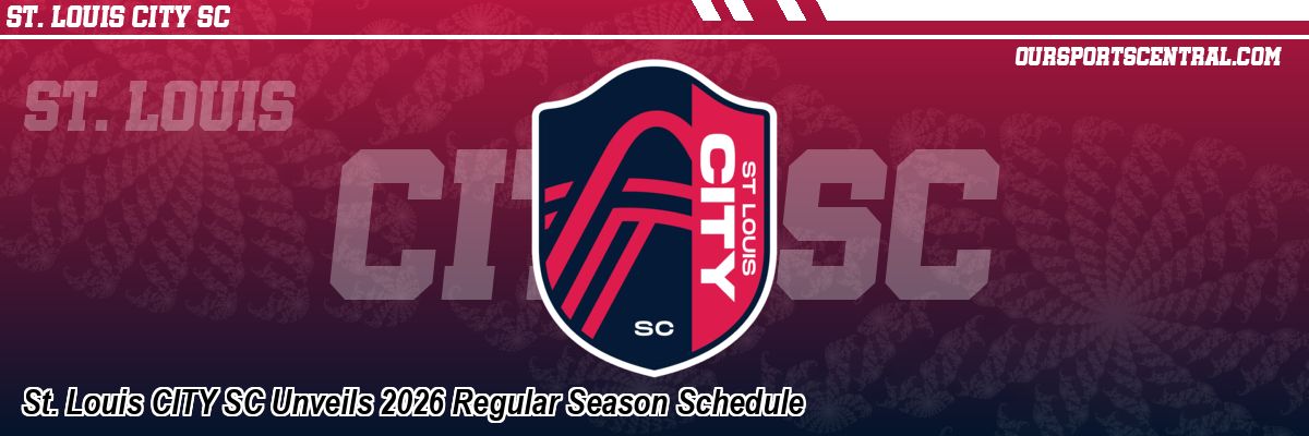 St. Louis CITY SC Unveils 2026 Regular Season Schedule