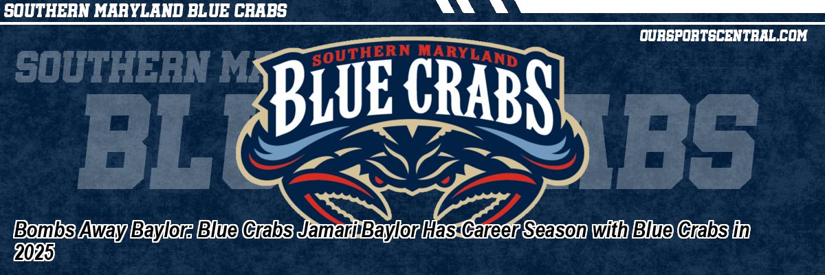 Bombs Away Baylor: Blue Crabs Jamari Baylor Has Career Season with Blue Crabs in 2025