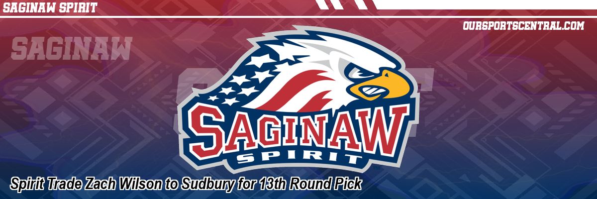 Spirit Trade Zach Wilson to Sudbury for 13th Round Pick