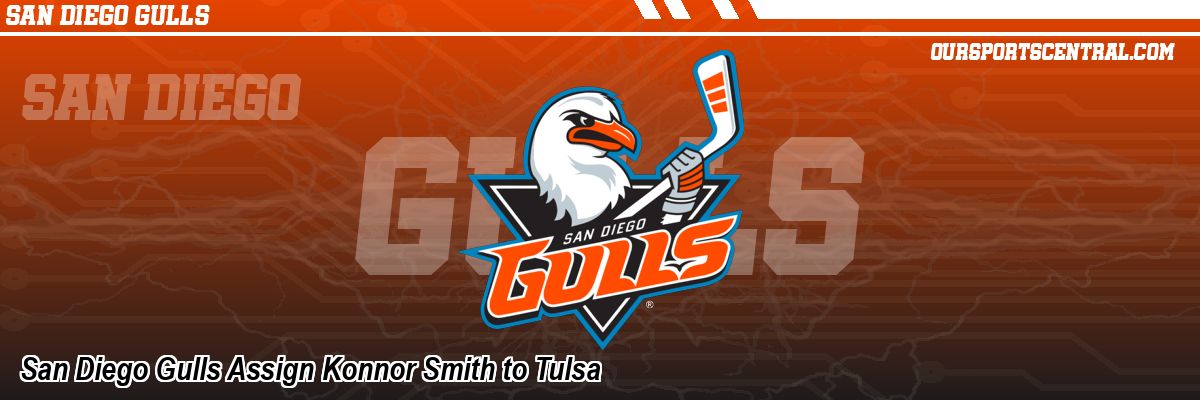 San Diego Gulls Assign Konnor Smith to Tulsa