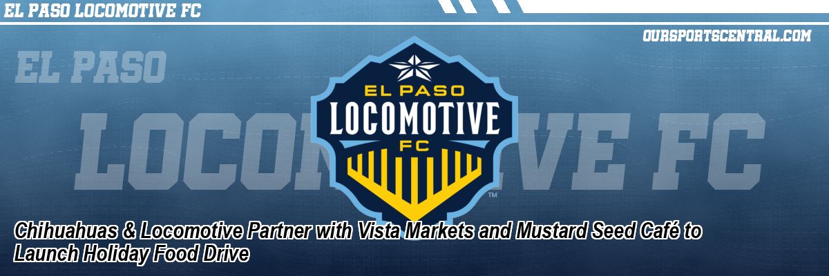 Chihuahuas & Locomotive Partner with Vista Markets and Mustard Seed Café to Launch Holiday Food Drive
