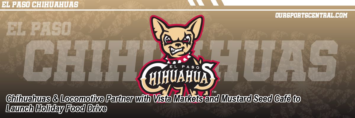 Chihuahuas & Locomotive Partner with Vista Markets and Mustard Seed Café to Launch Holiday Food Drive