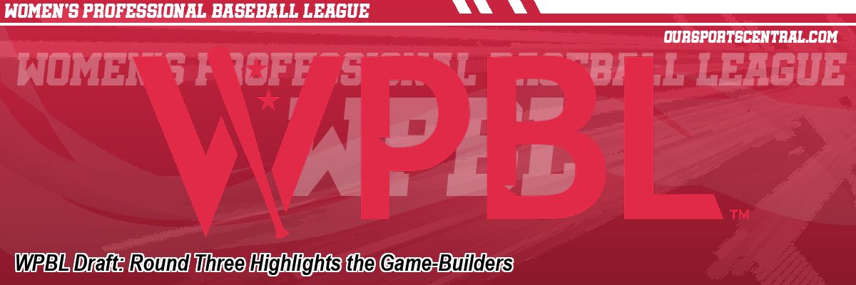 WPBL Draft: Round Three Highlights the Game-Builders