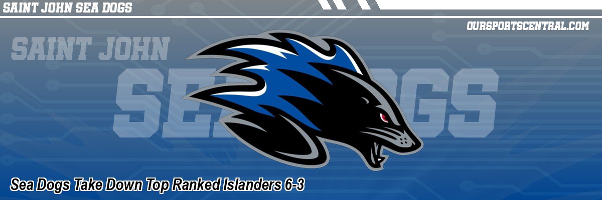 Sea Dogs Take Down Top Ranked Islanders 6-3