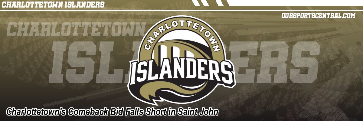 Charlottetown's Comeback Bid Falls Short in Saint John