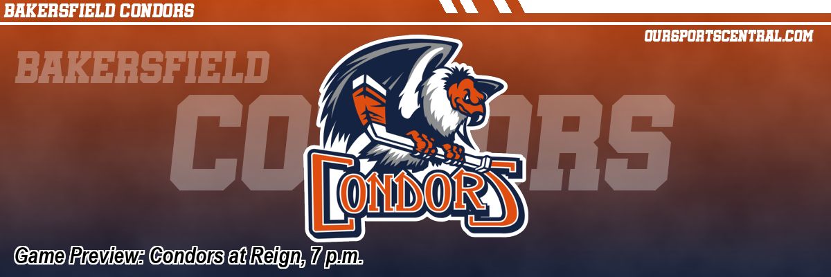 Game Preview: Condors at Reign, 7 p.m.