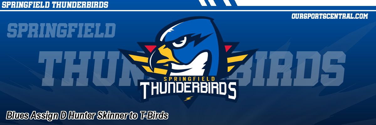 Blues Assign D Hunter Skinner to T-Birds