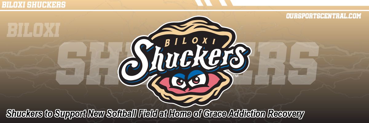 Shuckers to Support New Softball Field at Home of Grace Addiction Recovery