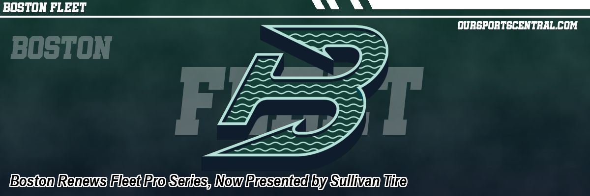 Boston Renews Fleet Pro Series, Now Presented by Sullivan Tire