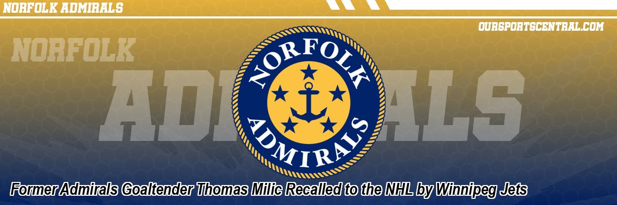 Former Admirals Goaltender Thomas Milic Recalled to the NHL by Winnipeg Jets