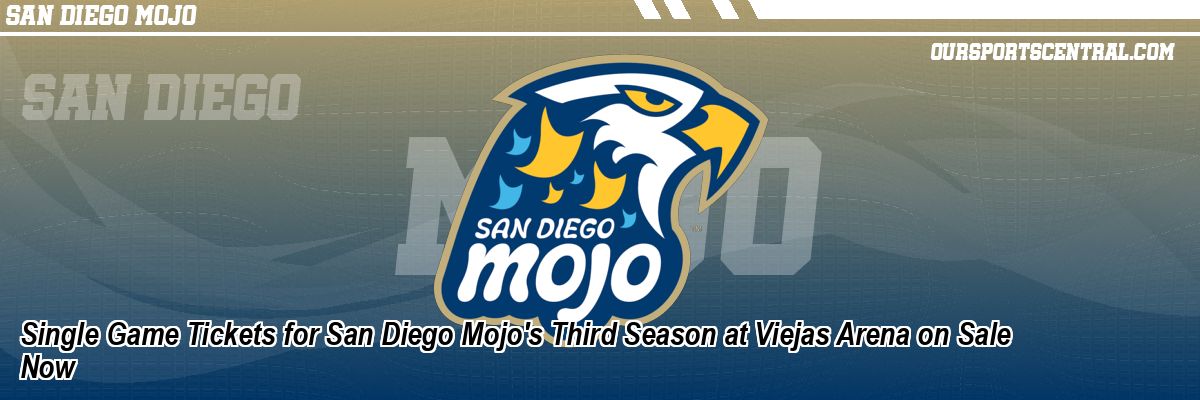 Single Game Tickets for San Diego Mojo's Third Season at Viejas Arena on Sale Now