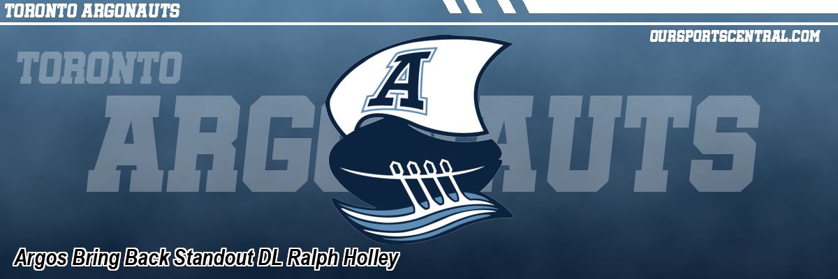 Argos Bring Back Standout DL Ralph Holley