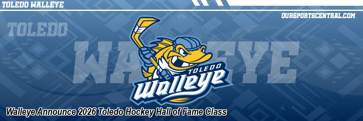 Walleye Announce 2026 Toledo Hockey Hall of Fame Class