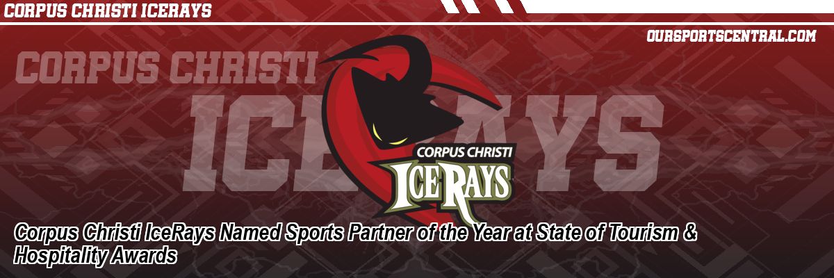 Corpus Christi IceRays Named Sports Partner of the Year at State of Tourism & Hospitality Awards