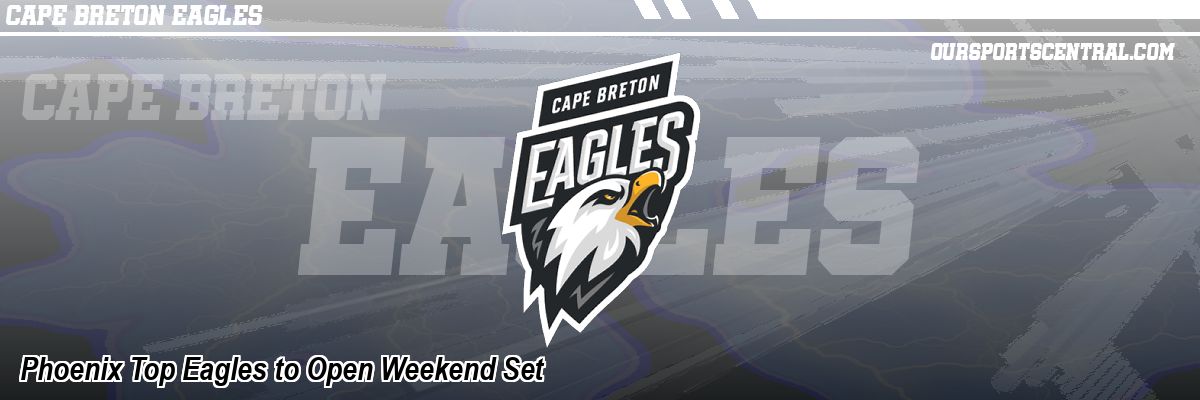 Phoenix Top Eagles to Open Weekend Set