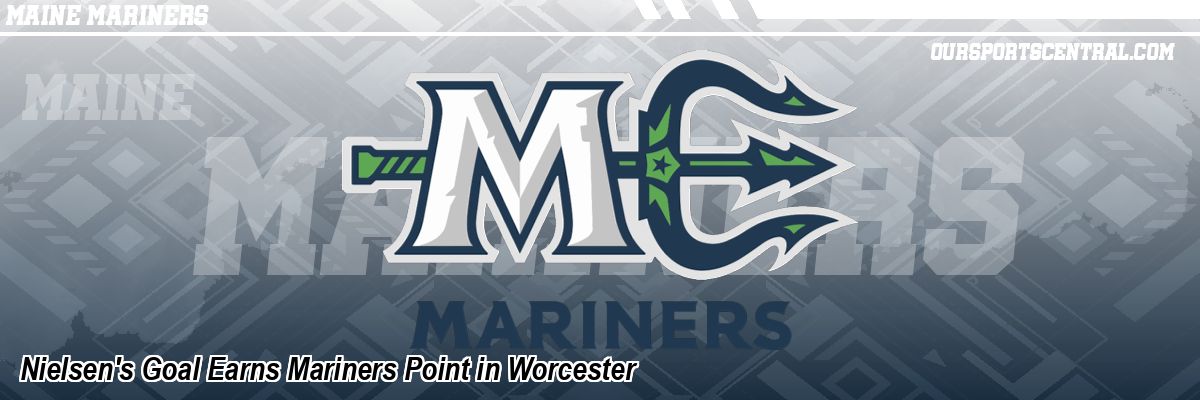 Nielsen's Goal Earns Mariners Point in Worcester