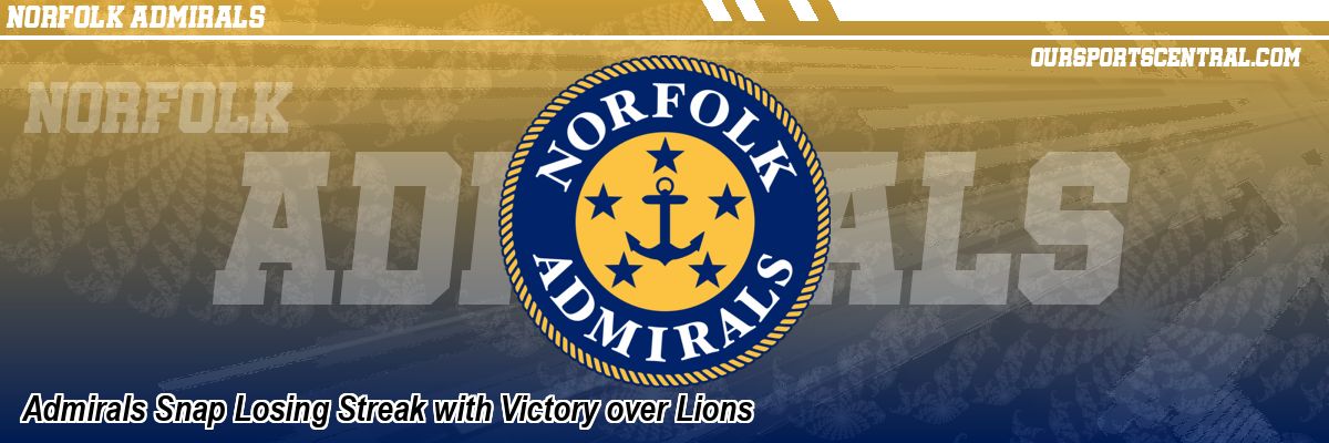 Admirals Snap Losing Streak with Victory over Lions
