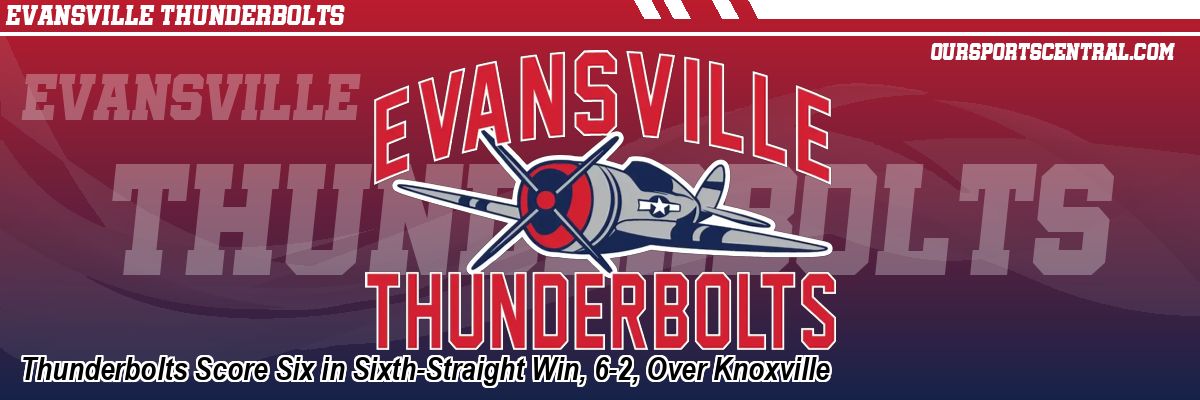 Thunderbolts Score Six in Sixth-Straight Win, 6-2, Over Knoxville