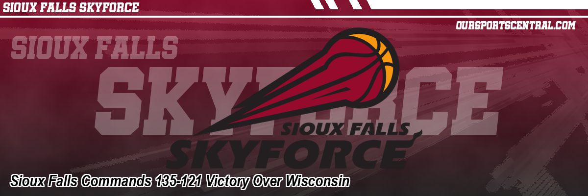 Sioux Falls Commands 135-121 Victory Over Wisconsin