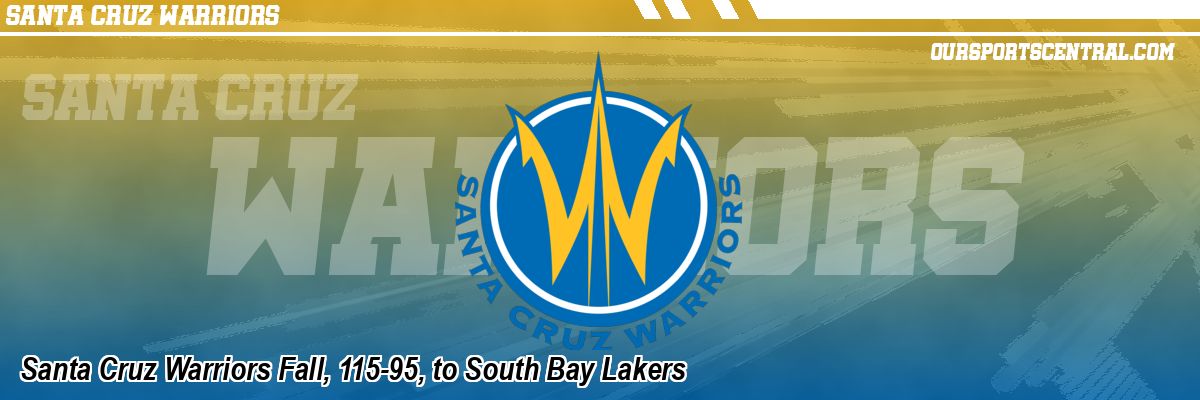 Santa Cruz Warriors Fall, 115-95, to South Bay Lakers