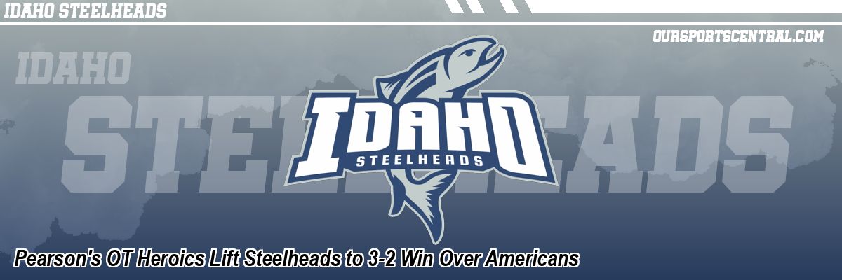 Pearson's OT Heroics Lift Steelheads to 3-2 Win Over Americans