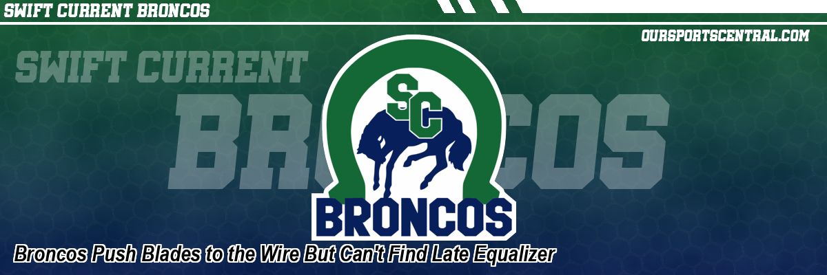 Broncos Push Blades to the Wire But Can't Find Late Equalizer