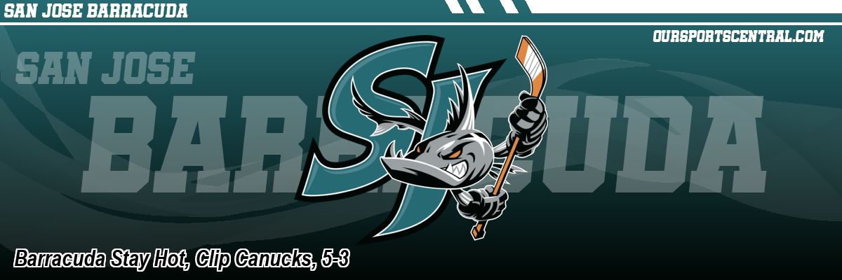 Barracuda Stay Hot, Clip Canucks, 5-3