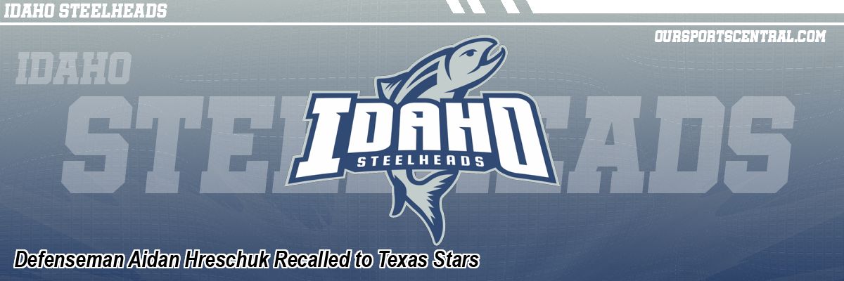 Defenseman Aidan Hreschuk Recalled to Texas Stars