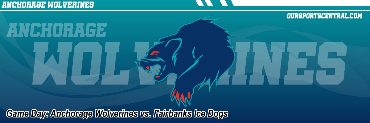 Game Day: Anchorage Wolverines vs. Fairbanks Ice Dogs