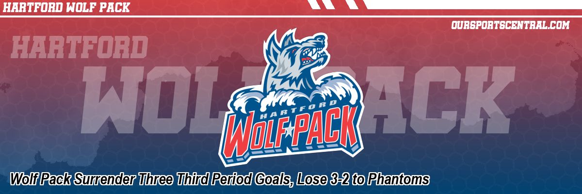 Wolf Pack Surrender Three Third Period Goals, Lose 3-2 to Phantoms
