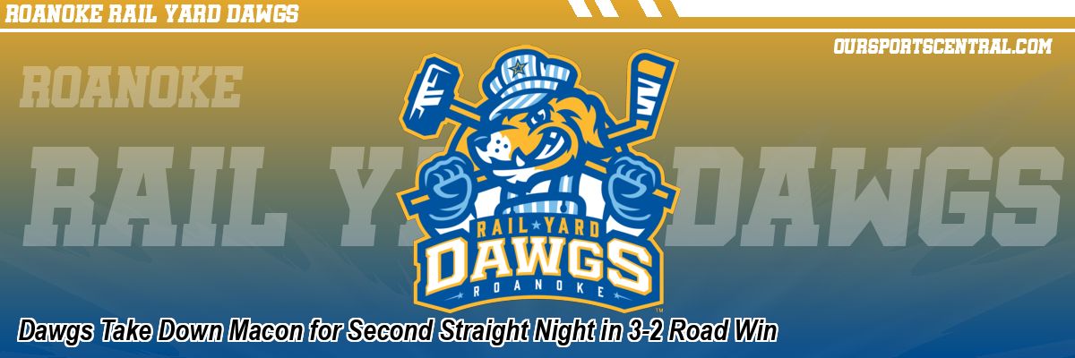 Dawgs Take Down Macon for Second Straight Night in 3-2 Road Win