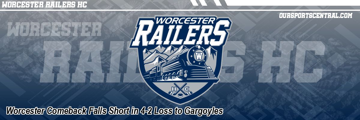 Worcester Comeback Falls Short in 4-2 Loss to Gargoyles