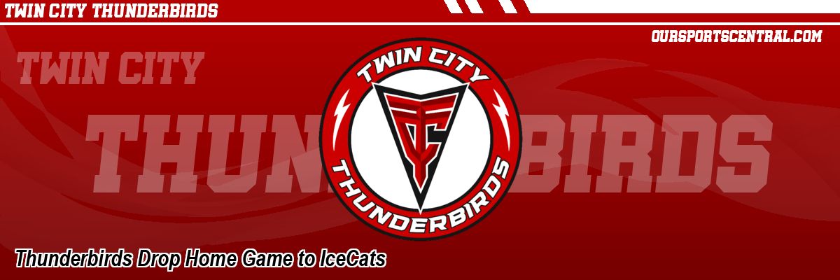 Thunderbirds Drop Home Game to IceCats