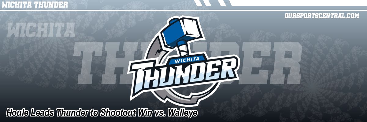 Houle Leads Thunder to Shootout Win vs. Walleye