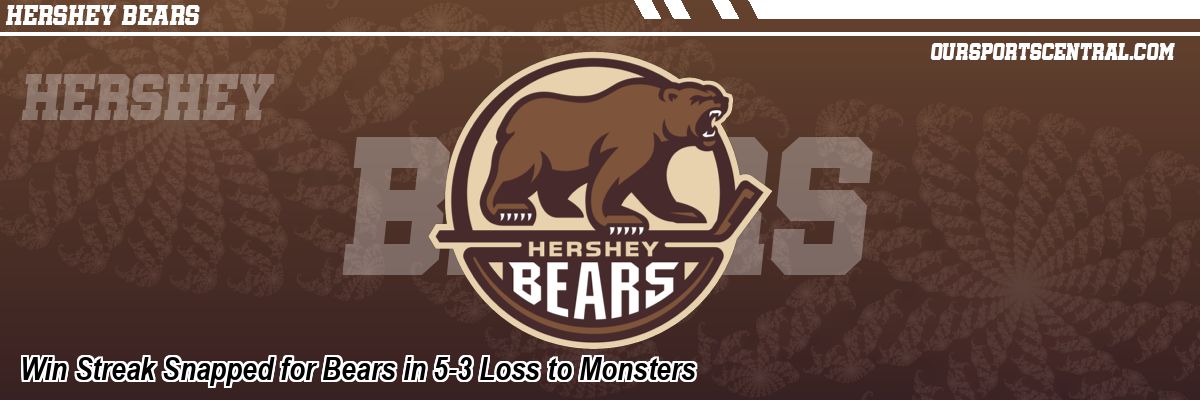Win Streak Snapped for Bears in 5-3 Loss to Monsters