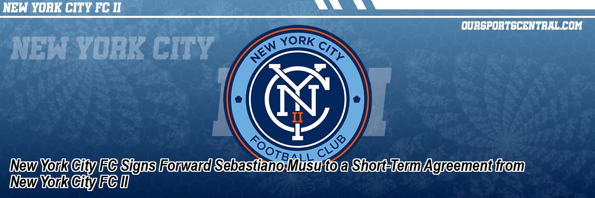 New York City FC Signs Forward Sebastiano Musu to a Short-Term Agreement from New York City FC II